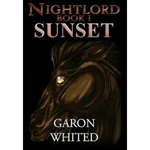 Nightlord: Sunset, Hardcover - Garon Whited imagine