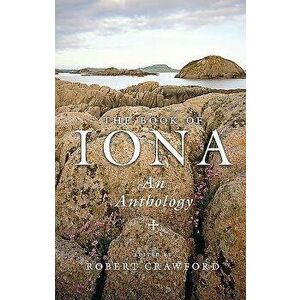 The Book of Iona: An Anthology, Hardcover - Robert Crawford imagine