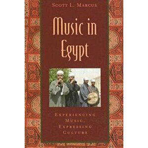 Music in Egypt: Experiencing Music, Expressing Culture [With CD], Paperback - Scott L. Marcus imagine