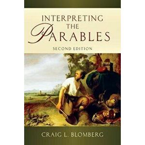 Interpreting the Parables, Paperback - Craig L. Blomberg imagine