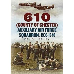 610 County of Chester Auxiliary Air Force Squadron, 1936-1940 - David Bailey imagine