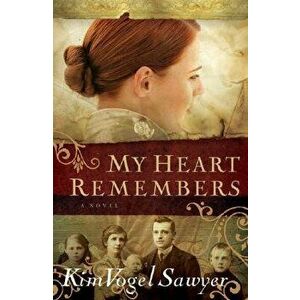 My Heart Remembers, Paperback - Kim Vogel Sawyer imagine