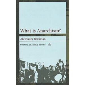 What Is Anarchism?, Paperback - Alexander Berkman imagine