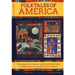 Folktales of America: Stockings of Buttermilk, and Other Traditional Stories from the United States of America, Hardcover - Neil Philip imagine