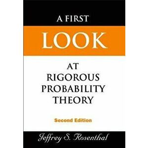 First Look at Rigorous Probability Theory, a (2nd Edition), Hardcover - Jeffrey S. Rosenthal imagine