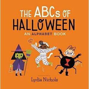 The ABCs of Halloween: An Alphabet Book, Hardcover - Lydia Nichols imagine