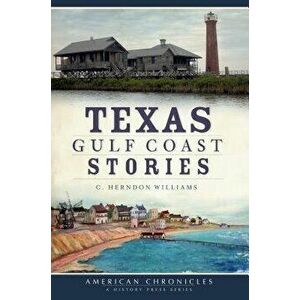 Texas Gulf Coast Stories, Paperback - C. Herndon Williams imagine