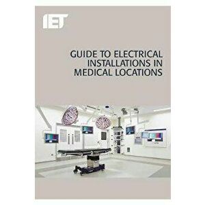 Guide to Electrical Installations in Medical Locations - The Institution of Engineering and Techn imagine