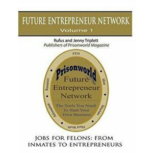 Jobs for Felons: From Inmates to Entrepreneurs, Paperback - Jenny Triplett imagine