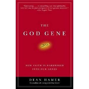 The God Gene: How Faith Is Hardwired Into Our Genes, Paperback - Dean H. Hamer imagine