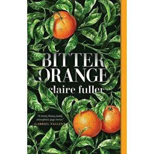 Bitter Orange, Paperback - Claire Fuller imagine