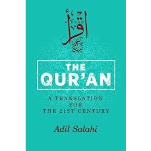 The Qur'an: A Translation for the 21st Century, Paperback - Adil Salahi imagine