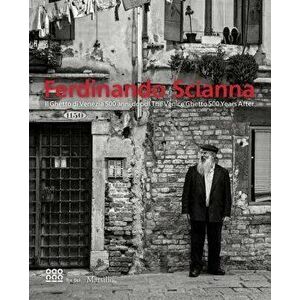 Ferdinando Scianna: The Venice Ghetto 500 Years After, Hardcover - Ferdinando Scianna imagine
