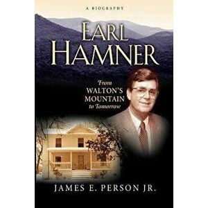 Earl Hamner: From Walton's Mountain to Tomorrow, Paperback - James E. Person imagine