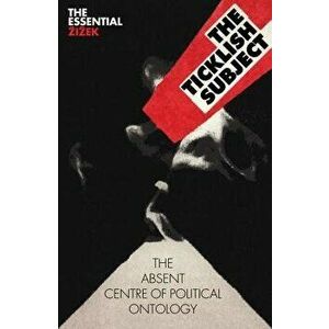 The Ticklish Subject: The Absent Centre of Political Ontology, Paperback - Slavoj Zizek imagine