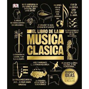 El Libro de la Música Clásica (the Classical Music Book), Hardcover - DK imagine