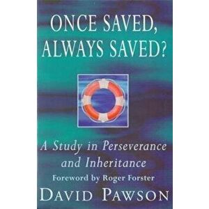 Once Saved, Always Saved?: A Study in Perseverance and Inheritance, Paperback - David Pawson imagine