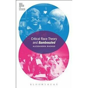 Critical Race Theory and Bamboozled, Paperback - Alessandra Raengo imagine
