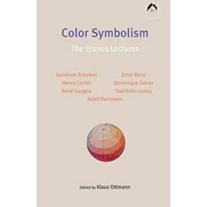 Color Symbolism: The Eranos Lectures, Paperback - Klaus Ottmann imagine