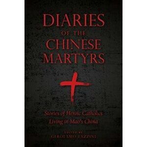 Diaries of Chinese Martyrs, Paperback - Gerolamo Fazzini imagine