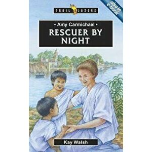 Amy Carmichael: Rescuer by Night - Kay Walsh imagine