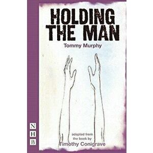 Holding the Man, Paperback - Tommy Murphy imagine