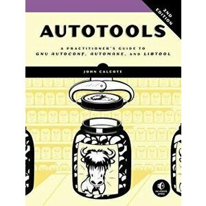 Autotools, 2nd Edition, Paperback - John Calcote imagine