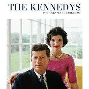 The Kennedys, Photographs by Mark Shaw, Hardcover - Tony Nourmand imagine