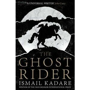 The Ghost Rider, Paperback - Ismail Kadare imagine