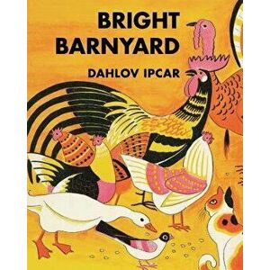 Bright Barnyard, Hardcover - Dahlov Ipcar imagine