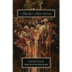 Murder Most Serene, Paperback - Gabrielle Wittkop imagine