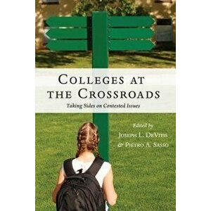 Colleges at the Crossroads: Taking Sides on Contested Issues - Joseph L. DeVitis imagine