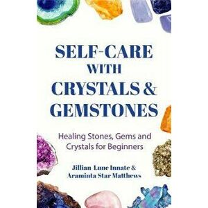 Crystal Intentions: Practices for Manifesting Wellness, Paperback - Lune Innate imagine