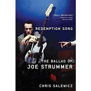 Redemption Song: The Ballad of Joe Strummer, Paperback - Chris Salewicz imagine