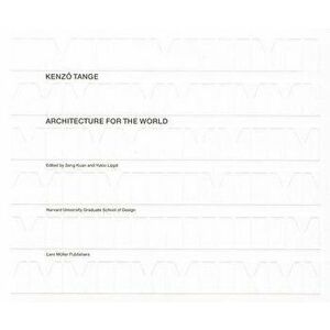 Kenzo Tange: Architecture for the World - Seng Kuan imagine