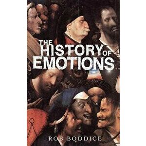 History of Emotions PB, Paperback - Rob Boddice imagine