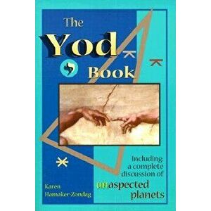 Yod Book: Including a Complete Discussion of Unaspected Planets, Paperback - Karen Hamaker-Zondag imagine