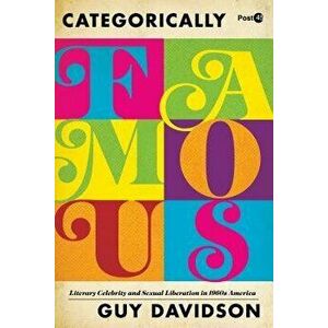 Categorically Famous: Literary Celebrity and Sexual Liberation in 1960s America, Paperback - Guy Davidson imagine