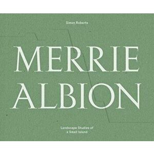 Merrie Albion: Landscape Studies of a Small Island, Hardcover - Simon Roberts imagine