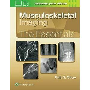 Musculoskeletal Imaging: The Essentials - Felix S. Chew imagine