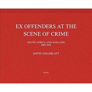 David Goldblatt: Ex Offenders at the Scene of Crime, Hardcover - David Goldblatt imagine