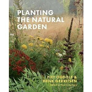 Planting the Natural Garden, Hardcover - Piet Oudolf imagine