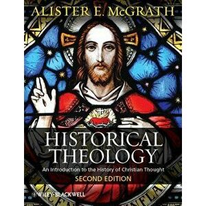 Historical Theology: An Introduction, Paperback - Alister E. McGrath imagine