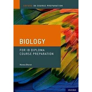 Ib Diploma Programme Course Preparation: Biology, Paperback - *** imagine