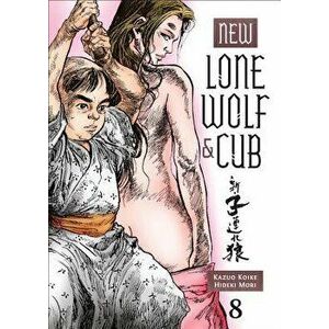 New Lone Wolf and Cub, Volume 8, Paperback - Kazuo Koike imagine
