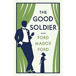 The Good Soldier, Paperback - Ford Madox Ford imagine