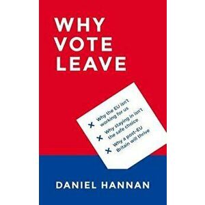 Why Vote Leave, Hardcover - Daniel Hannah imagine