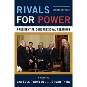Rivals for Power: Presidential-Congressional Relations, Paperback - James a. Thurber imagine