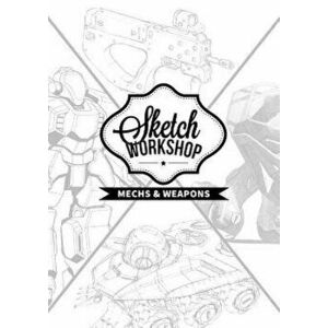 Sketch Workshop: Mech & Weapon Design, Hardcover - Publishing 3dtotal imagine