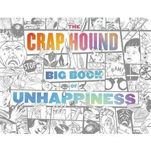 The Crap Hound Big Book of Unhappiness, Paperback - Sean Tejaratchi imagine